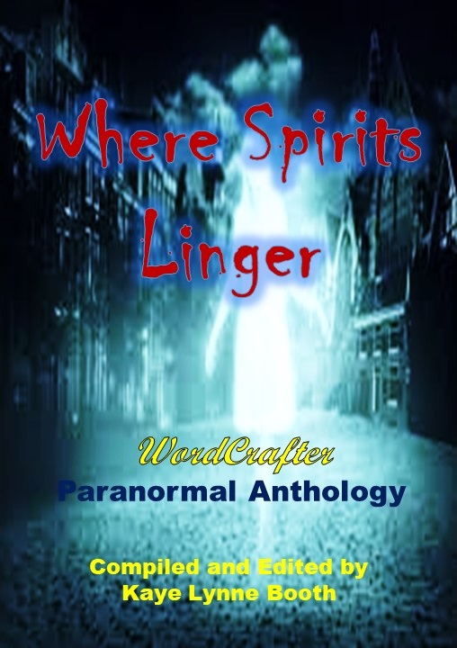Book Cover: Victorian cobblestone street with building on either side shrouded in a bluish haze in background with white glowing figure of a woman in foreground
Text: Where Spirits Linger, WordCrafter Paranormal Anthology, Compiled and Edited by Kaye Lynne Booth