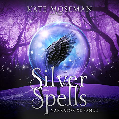 Audiobook Cover: Silver Spells, by Kate Moseman, and narrated by Xe Sands