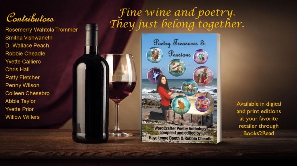 Wine bottle and glass next to Poetry Treasures 3: Passions
Text: "Fine wine and poetry. They just go together.", a listt of contributors, and "Available in digital and print editions at your favorite retailer through Books2Read" 