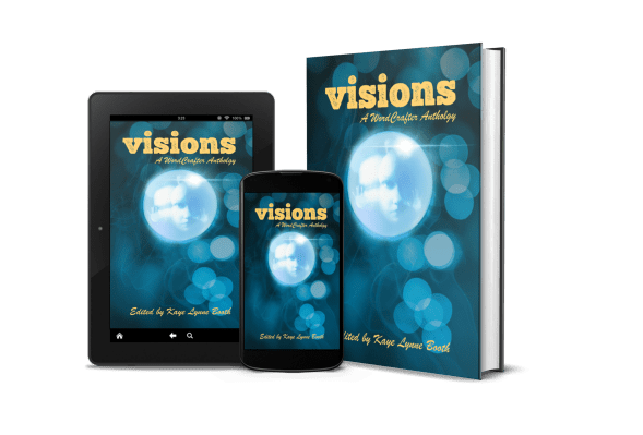 Visions in print and on two digital devices.
Cover: Blue bubble background with bubble with face peering out in forefront Text: Visions, A WordCrafter Anthology, Edited by Kaye Lynne Booth