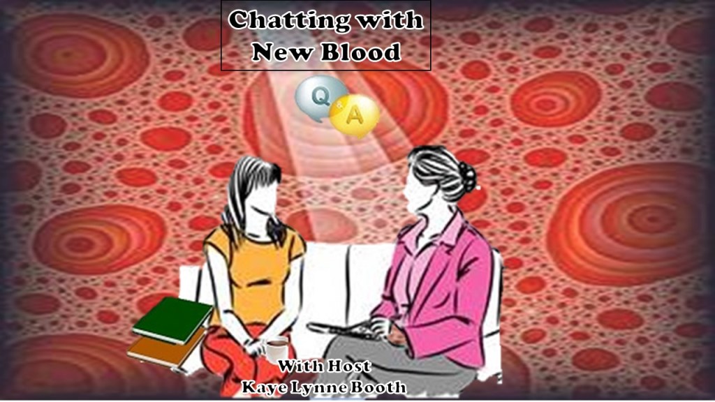 Red. circles in background. Caracature of two women chatting on a couch with dialog balloons above their head that say Q & A in foreground. 
Text: Chatting with New Blood With Host Kaye Lynne Booth
