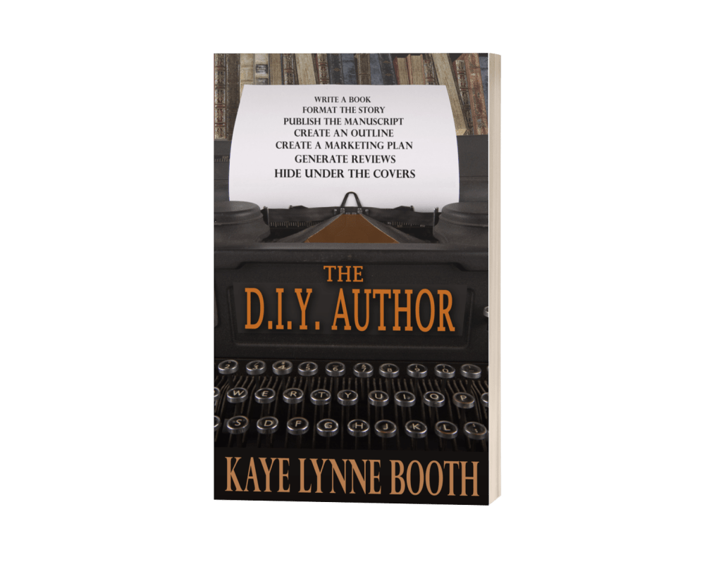 Book Cover: A typewriter with a page coming out the top and a bookshelf in the background.
Text: Write a Book, Format the Story, Publish a Manuscript, Create an Outline, Create a Marketing Plan. Generate Reviews, Hide Under the Covers, The D.I.Y. Author, KAye Lynne Booth