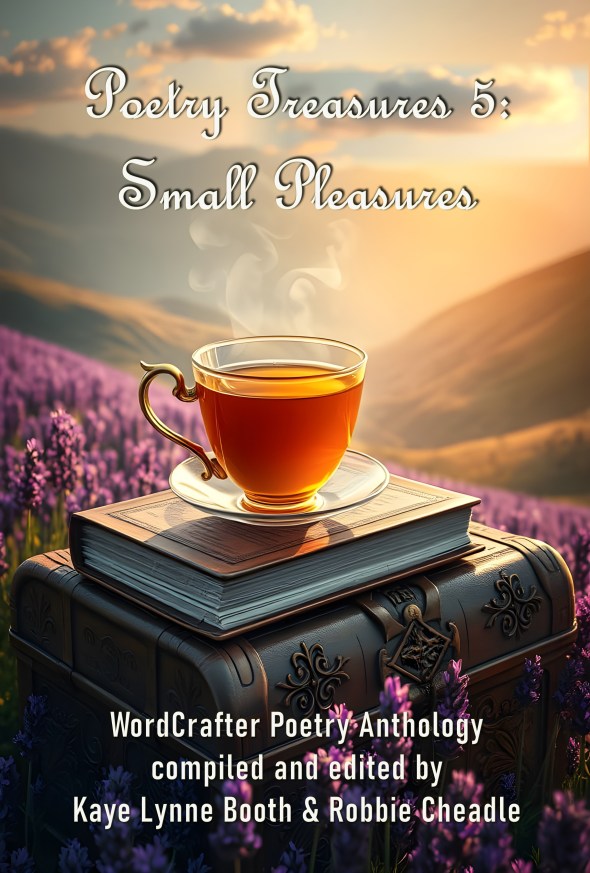 A cup of tea sitting on books with a dawn landscape in the backgrouind Text: Poetry Treasures 5: Small Pleasures, A WordCrafter Poetry Anthology, Compiled and Edited by Kaye Lynne Booth and Robbie Cheadle.