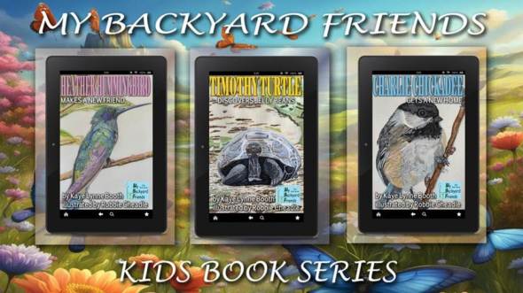 My Back Yard Friends Kid's Book Series
Digital copies of Heather Hummingbird Makes a New Friend, Timothy Turtle Discovered Jellybeans, and Charlie Chickadee Gets a New Home, by Kaye Lynne Booth