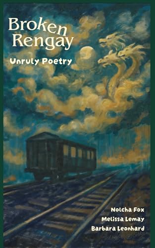 Cover of "Bro ken Rengay: Unruly Poetry", by Nolcha Fox, Melissa Lemay, and Barbara Leonhard