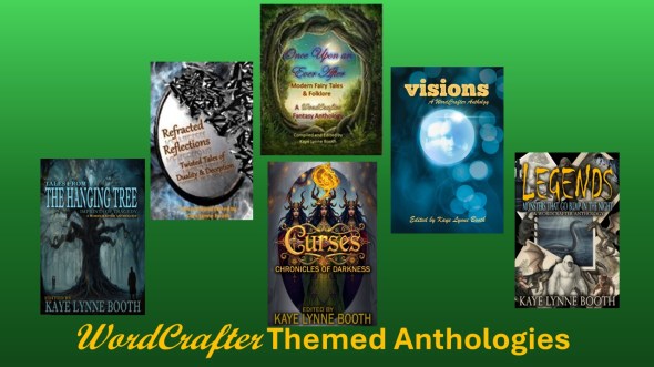 WordCrafter Themed Anthologies - Once Upon an Ever After, Refracted Reflections, Visions, Tales From the Hanging Tree, Curses, and Legends